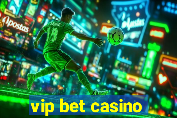 vip bet casino